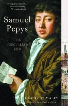 Samuel Pepys: The Unequalled Self, Paperback/Claire Tomalin