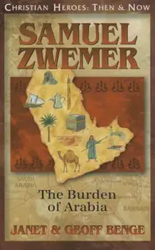 Samuel Zwemer: The Burden of Arabia, Paperback/Janet Benge