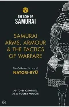Samurai Arms, Armour & the Tactics of Warfare (The Book of S
