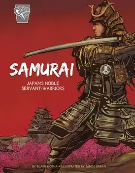 Samurai: Japan's Noble Servant-Warriors, Paperback/Blake Hoena