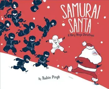 Samurai Santa: A Very Ninja Christmas, Hardcover/Rubin Pingk