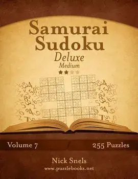 Samurai Sudoku Deluxe - Medium - Volume 7 - 255 Logic Puzzles, Paperback/Nick Snels