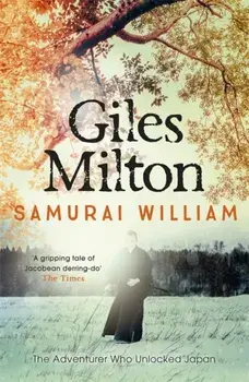 Samurai William. The Adventurer Who Unlocked Japan, Paperback/Giles Milton