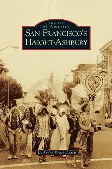 San Francisco's Haight-Ashbury, Hardcover/Katherine Powell Cohen