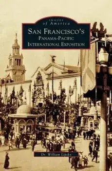 San Francisco's Panama-Pacific International Exposition, Hardcover/William Lipsky