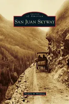 San Juan Skyway, Hardcover/Frederic B. Wildfang