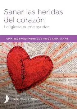 Sanar las heridas del corazón - Facilitator Guide, Paperback/Margaret Hill