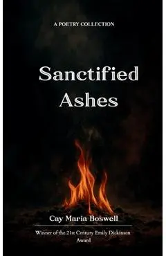 Sanctified Ashes - Cay Maria Boswell