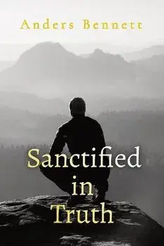 Sanctified in Truth: 90-Day Mens Devotional, Paperback/Anders Bennett
