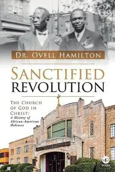 Sanctified revolution: The Church of God in Christ: A history of African-American holiness, Paperback/Eneas Francisco