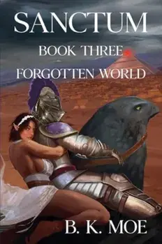 Sanctum Book Three: Forgotten World, Paperback/B K Moe