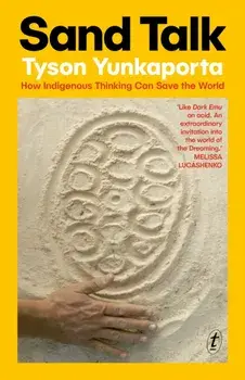 Sand Talk. How Indigenous Thinking Can Save the World, Paperback/Tyson Yunkaporta