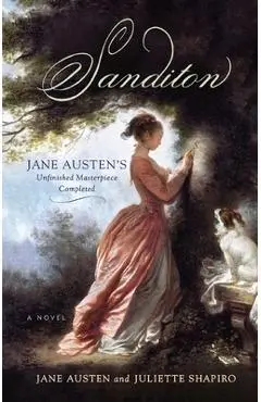 Sanditon: Jane Austen's Unfinished Masterpiece Completed - Jane Austen