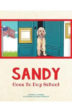 Sandy Goes to Dog School - J. D. Thomas