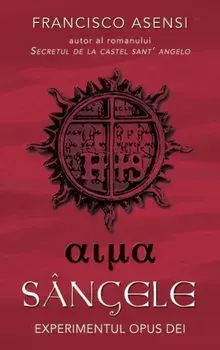 Sangele. Experimentul Opus Dei/Francisco Asensi