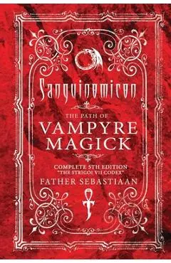 Sanguinomicon: The Path of Vampyre Magick - Father Sebastiaan