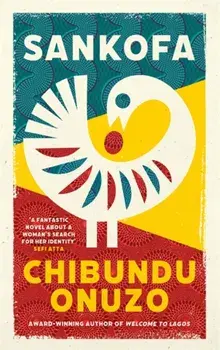 Sankofa. 'A fantastic novel about a woman's search for her identity' SEFI ATTA, Hardback/Chibundu Onuzo