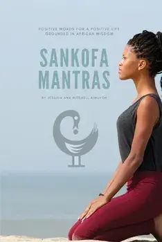 Sankofa Mantras, Paperback/Jessica Ann Mitchell Aiwuyor