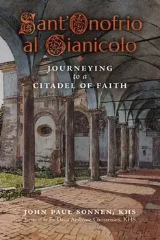 Sant' Onofrio: Journeying to a Citadel of Faith, Paperback/John Paul Sonnen