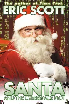 Santa and the Cyberspace Plot, Paperback/Eric Scott