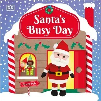 Santa's Busy Day. Take a Trip To The North Pole and Explore Santa's Busy Workshop!, Board book/DK