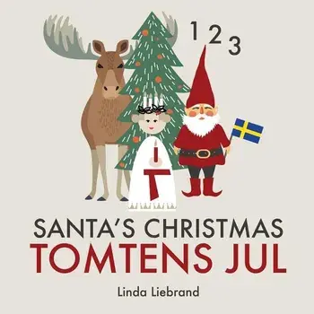 Santa's Christmas Tomtens Jul: A Bilingual Swedish Christmas Counting Book - En Tvĺsprĺkig Räknebok Pĺ Svenska Och Engelska, Paperback/Linda Liebrand