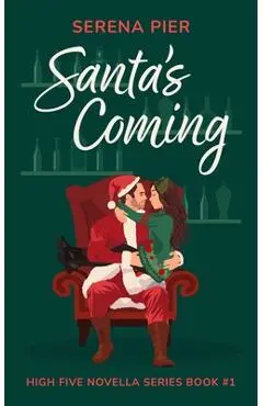 Santa's Coming: A Spicy Christmas Romance Novella: Meet Cute, Small Town, Role Play, Single Mom, Holiday Romance, Instant Connection, - Serena Pier