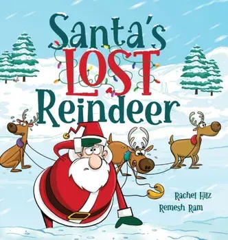 Santa's Lost Reindeer: A Christmas Book That Will Keep You Laughing, Hardcover/Rachel Hilz