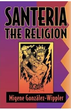 Santeria: The Religion: Faith, Rites, Magic - Migene Gonz�lez-wippler