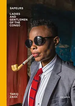 Sapeurs: Ladies & Gentlemen of the Congo, Hardcover/Tariq Zaidi