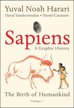 Sapiens: A Graphic History: The Birth of Humankind (Vol. 1), Hardcover/Yuval Noah Harari