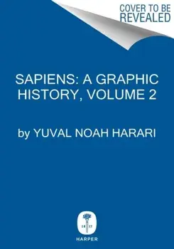 Sapiens: A Graphic History, Volume 2: The Pillars of Civilization, Hardcover/Yuval Noah Harari