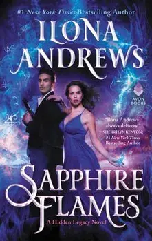 Sapphire Flames: A Hidden Legacy Novel, Paperback/Ilona Andrews