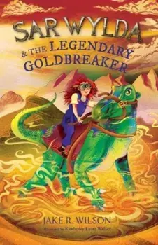 Sar Wylda and the Legendary Goldbreaker, Paperback/Jake R.Wilson
