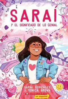 Sara #1: Sara Y El Significado de Lo Genial (Sarai and the Meaning of Awesome), Paperback/Sarai Gonzalez