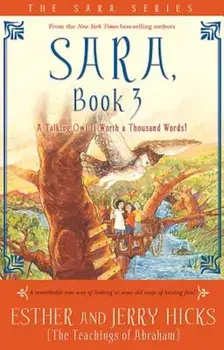 Sara, Book 3: A Talking Owl Is Worth a Thousand Words!, Paperback/Esther Hicks