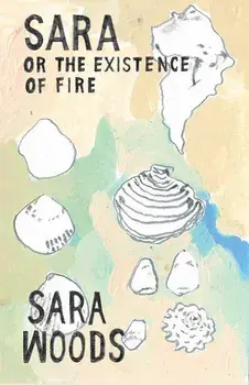Sara or the Existence of Fire, Paperback/Sara Woods