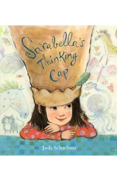 Sarabella's Thinking Cap - Judy Schachner