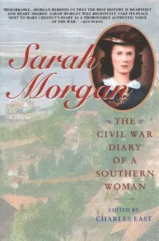 Sarah Morgan: The Civil War Diary of a Southern Woman, Paperback/Charles East