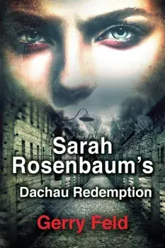 Sarah Rosenbaum's Dachau Redemption, Paperback/Gerry Feld