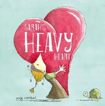 Sarah's Heavy Heart, Hardback/Peter Carnavas