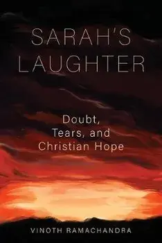 Sarah's Laughter: Doubt, Tears, and Christian Hope, Paperback/Vinoth Ramachandra