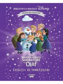 Sarbatori cu Olaf. Colectia de imbratisari. Disney Regatul de gheata/***
