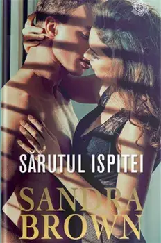 Sarutul ispitei. Editie noua/Sandra Brown
