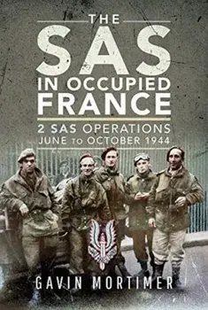 SAS in Occupied France. 1 SAS Operations, June to October 1944, Hardback/Gavin Mortimer
