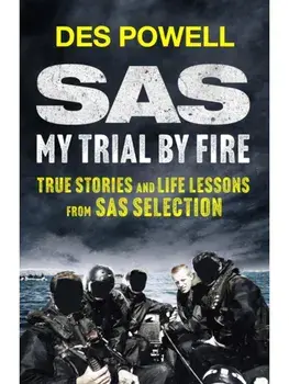 SAS: My Trial By Fire: True Stories and Life Lessons from SAS Selection, Paperback/Des Powell