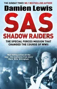 SAS Shadow Raiders. The Ultra-Secret Mission that Changed the Course of WWII, Paperback/Damien Lewis