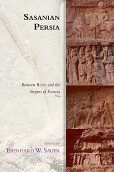 Sasanian Persia. Between Rome and the Steppes of Eurasia, Paperback/***