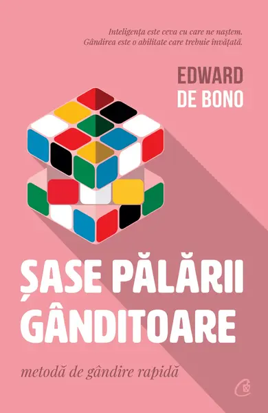 Sase palarii ganditoare | Edward De Bono