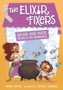 Sasha and Puck and the Brew for Brainwash, Hardcover/Daniel Nayeri